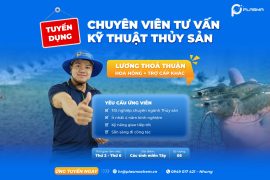 [TUYỂN DỤNG] CHUYÊN VIÊN TƯ VẤN KỸ THUẬT THỦY SẢN