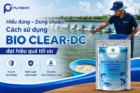 Hiểu đúng – Dùng chuẩn: Cách sử dụng BIO CLEAR DC đạt hiệu quả tối ưu
