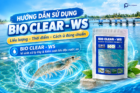 Hướng Dẫn Sử Dụng Bio Clear – WS: Liều Lượng, Thời Điểm, Cách Ủ Đúng Chuẩn